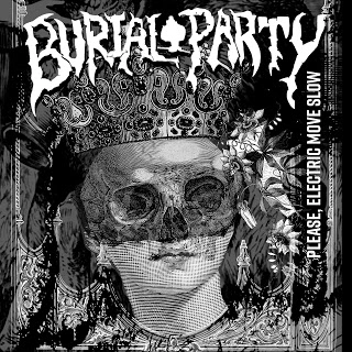 EP REVIEW: Burial Party – Please, Electric Move Slow